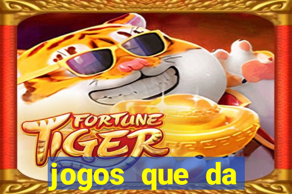 jogos que da dinheiro de verdade sem depositar